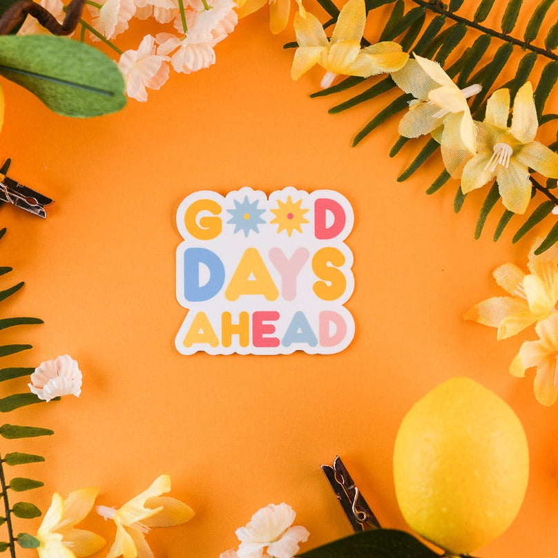 Good Days Ahead Sticker